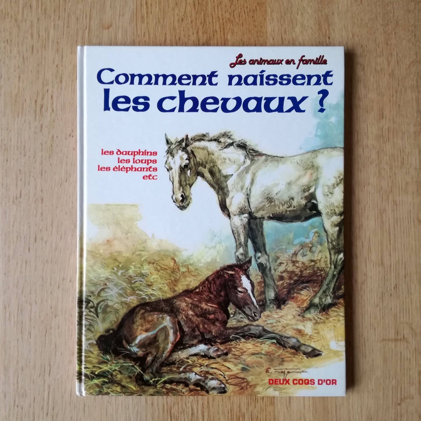 Comment naissent les chevaux ? Les dauphins, les loups, les éléphants, etc., Deux Coqs d'Or, 1982