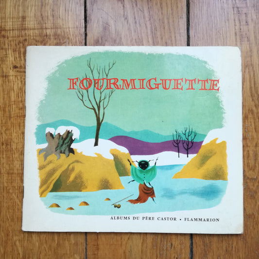 Le pèlerinage de la pauvre Fourmiguette d'Etienne Morel, Albums du Père Castor, Flammarion, 1957
